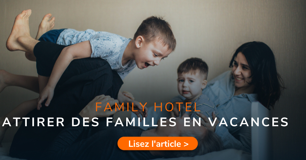 Family hotel: le type d'hôtel qui satisfait les familles en vacances ...